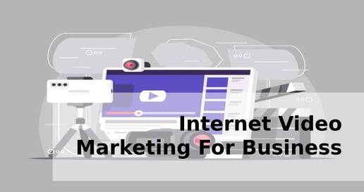 Internet Video Marketing For Business